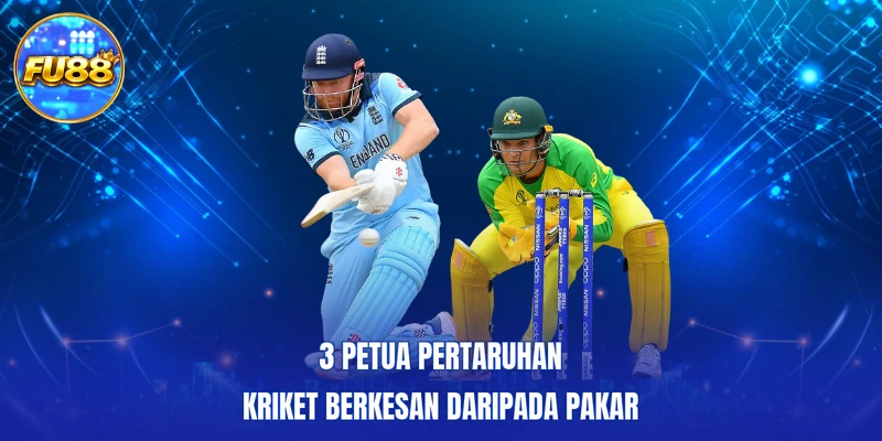 3 Petua pertaruhan Kriket berkesan daripada pakar