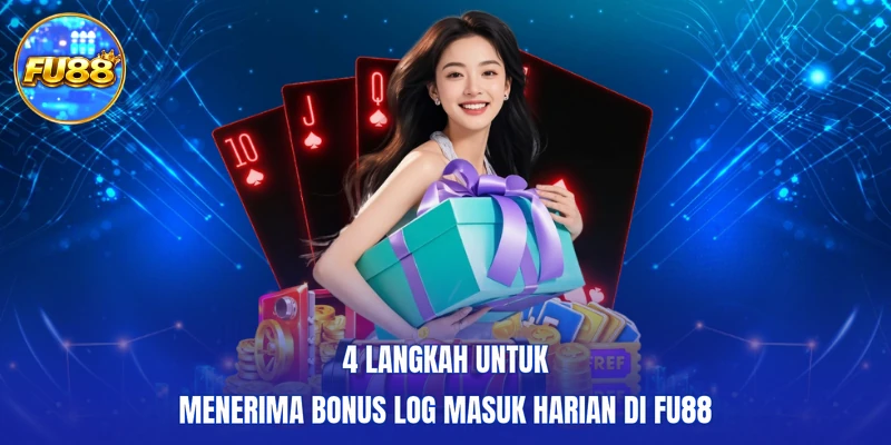 4 langkah untuk menerima Bonus log masuk harian di FU88