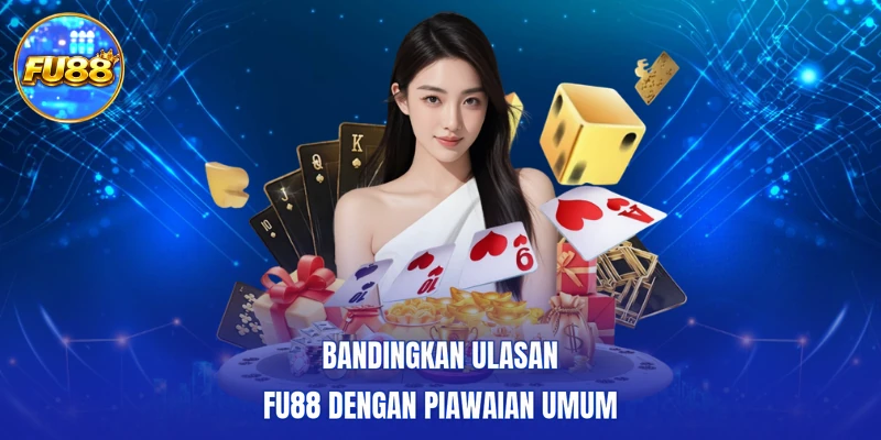Bandingkan Ulasan FU88 dengan piawaian umum