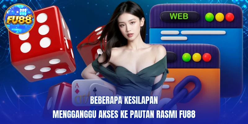 Beberapa kesilapan mengganggu akses ke pautan rasmi FU88