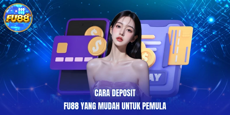 Cara deposit FU88 yang mudah untuk pemula