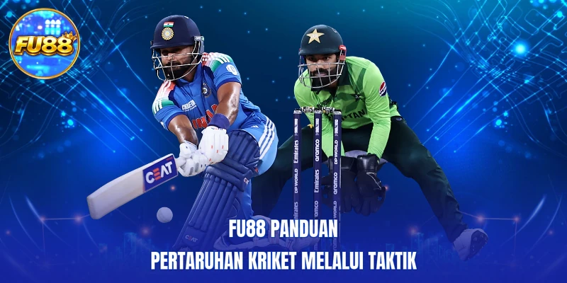 FU88 Panduan pertaruhan Kriket melalui taktik