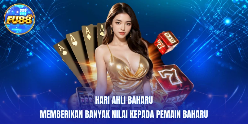 Hari ahli baharu memberikan banyak nilai kepada pemain baharu