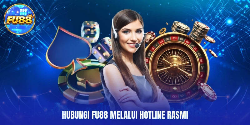 Hubungi FU88 melalui Hotline rasmi