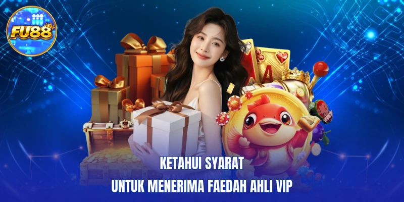 Ketahui syarat untuk menerima Faedah ahli VIP