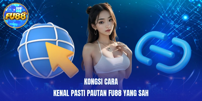 Kongsi cara kenal pasti pautan FU88 yang sah