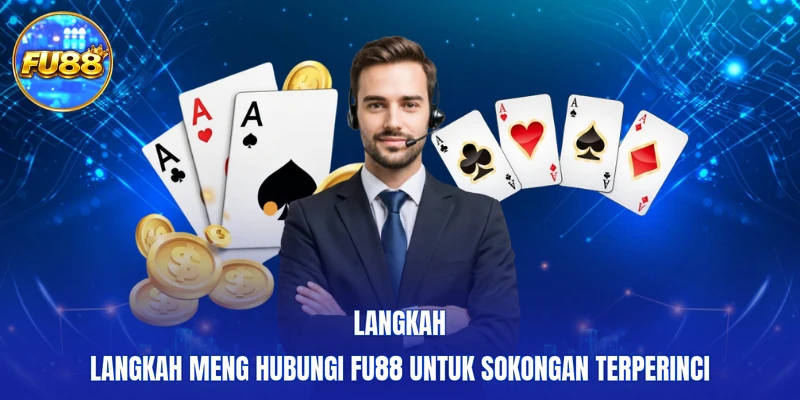Langkah-langkah meng hubungi FU88 untuk sokongan terperinci