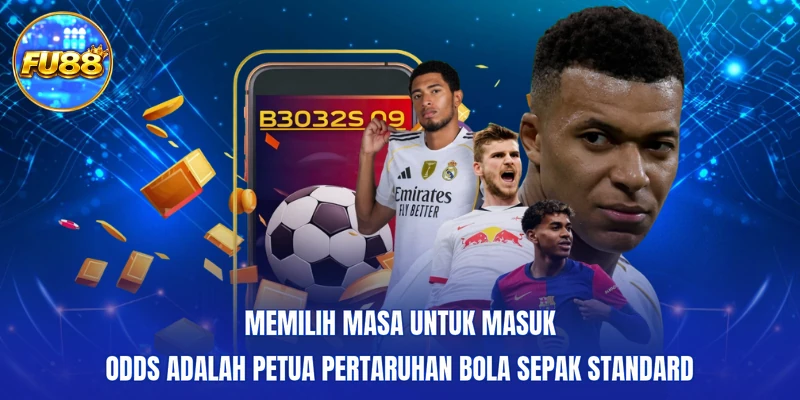 Memilih masa untuk masuk odds adalah Petua pertaruhan bola sepak standard