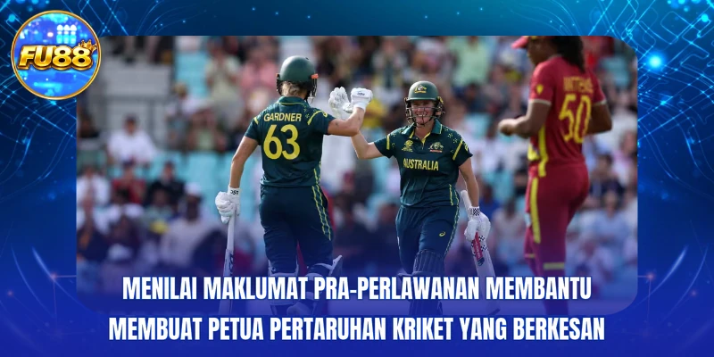 Menilai maklumat pra-perlawanan membantu membuat Petua pertaruhan Kriket yang berkesan