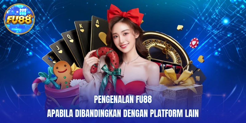 Pengenalan FU88 apabila dibandingkan dengan platform lain