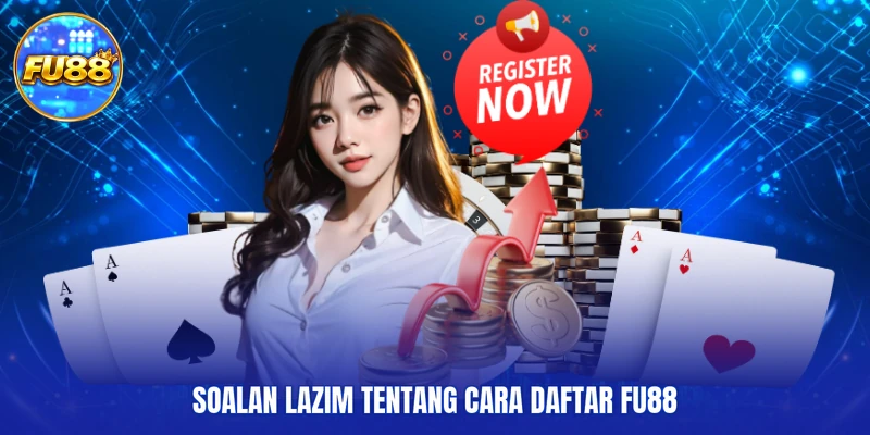 Soalan lazim tentang cara daftar FU88