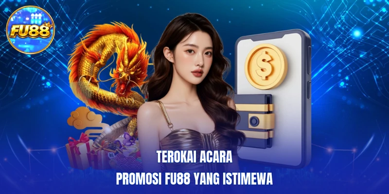 Terokai acara promosi FU88 yang istimewa
